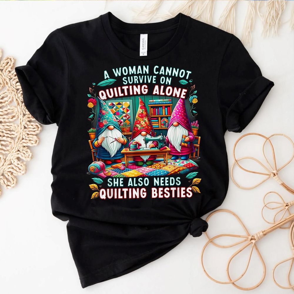 A Woman Cannot Survive On Quilting Alone She Also Needs Shirt Unisex Standard T-Shirt black s