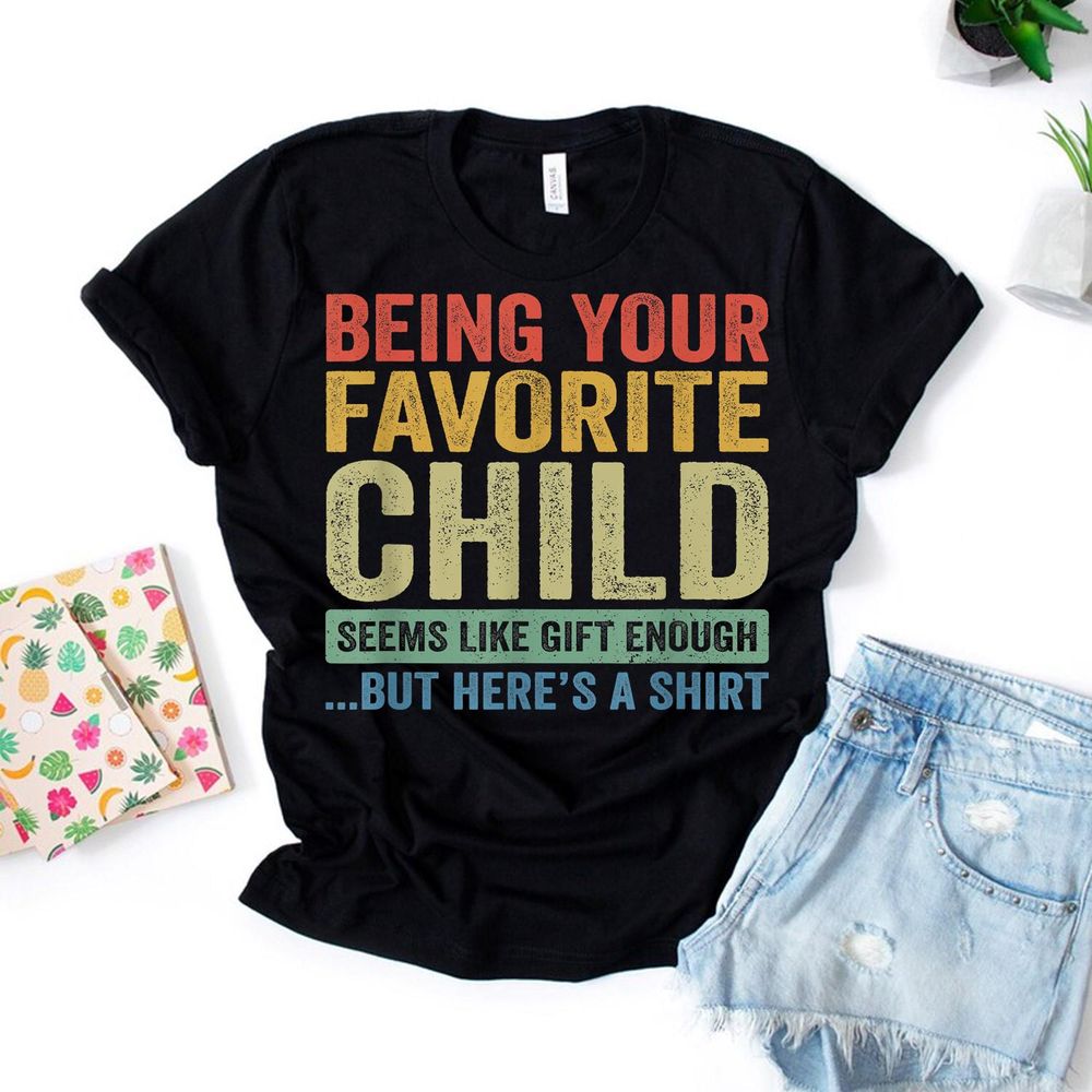 Being Your Favorite Child Vintage Funny Fathers Day Shirt Unisex Standard T-Shirt black s