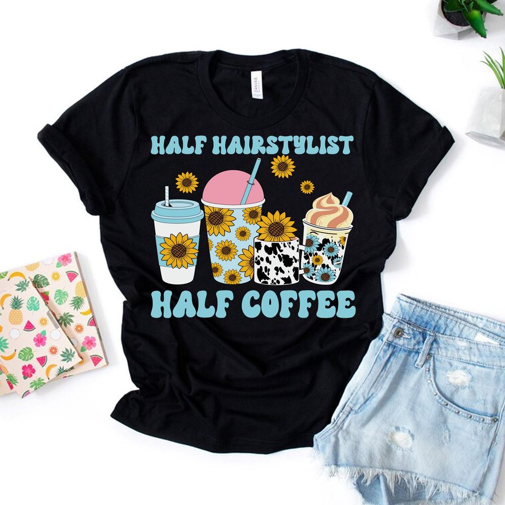 Cute Funny Women Woman Coffee Hairstylist Cosmetology Hair Shirt Unisex Standard T-Shirt black s